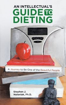 portada An Intellectual's Guide to Dieting: A Journey to Be One of the Beautiful People (en Inglés)