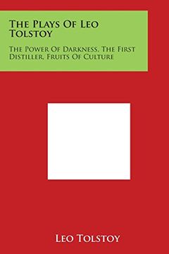 portada The Plays of Leo Tolstoy: The Power of Darkness, the First Distiller, Fruits of Culture