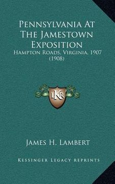 portada pennsylvania at the jamestown exposition: hampton roads, virginia, 1907 (1908)
