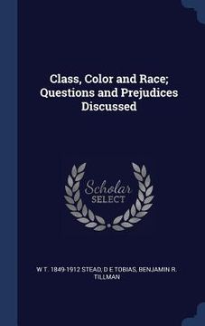 portada Class, Color and Race; Questions and Prejudices Discussed (in English)