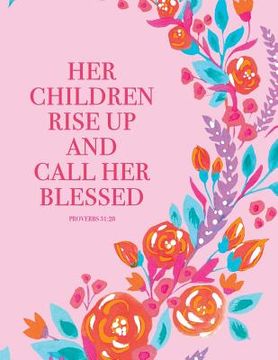 portada Proverbs 31: 28. Her Children Rise Up and Call Her Blessed (in English)