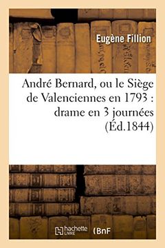 portada André Bernard, ou le Siège de Valenciennes en 1793: drame en 3 journées (Littérature)
