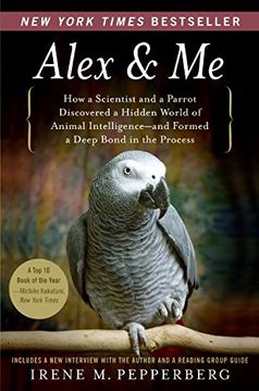 portada Alex & me: How a Scientist and a Parrot Discovered a Hidden World of Animal Intelligence-And Formed a Deep Bond in the Process (in English)