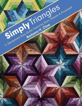 portada Simply Triangles: 11 Deceptively Easy Quilts Featuring Stars, Daisies & Pinwheels 