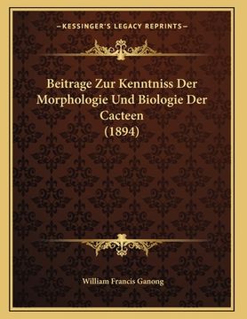portada Beitrage Zur Kenntniss Der Morphologie Und Biologie Der Cacteen (1894) (en Alemán)