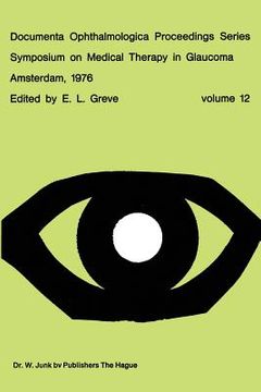 portada Symposium on Medical Therapy in Glaucoma, Amsterdam, May 15, 1976 (en Inglés)