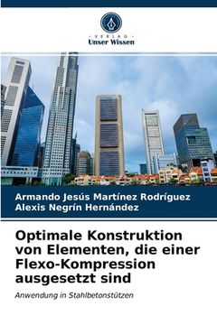 portada Optimale Konstruktion von Elementen, die einer Flexo-Kompression ausgesetzt sind (in German)