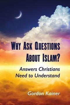 portada Why Ask Questions About Islam?: Answers Christians Need to Understand (en Inglés)