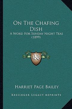 portada on the chafing dish: a word for sunday night teas (1899)