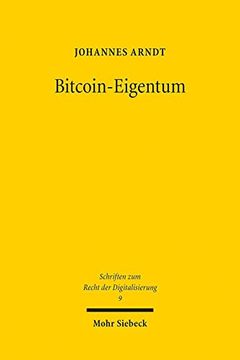 portada Bitcoin-Eigentum: Zur Notwendigkeit Rechtlicher Zuweisung Ausser-Rechtlicher Ausser-Subjektiver Vermogenspositionen Durch Subjektive Rec (en Alemán)