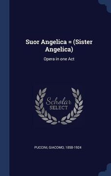 portada Suor Angelica = (Sister Angelica): Opera in one Act (in English)