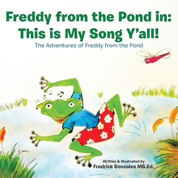portada Freddy from the Pond In: This Is My Song Y'All!: The Adventures of Freddy from the Pond (en Inglés)