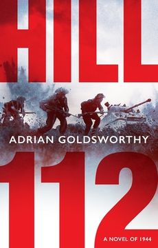 portada Hill 112: A Novel of D-Day and the Battle of Normandy (en Inglés)