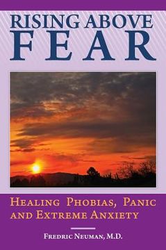 portada Rising Above Fear: Healing Phobias, Panic and Extreme Anxiety (en Inglés)
