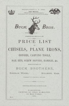 portada Buck Brothers Price List of Chisels, Plane Irons, Gouges, Carving Tools, Nail Sets, Screw Drivers, Handles, & c. (in English)