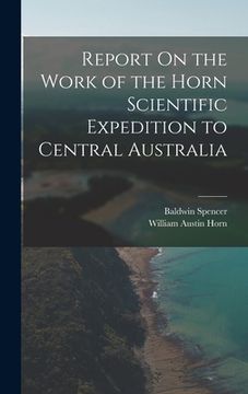 portada Report On the Work of the Horn Scientific Expedition to Central Australia (en Inglés)