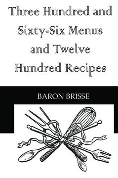 portada Three Hundred and Sixty-Six Menus and Twelve Hundred Recipes (en Inglés)