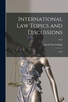 portada International Law Topics and Discussions: 1914; 1914 (en Inglés)