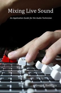 portada Mixing Live Sound: An Application Guide for the Audio Technician (en Inglés)