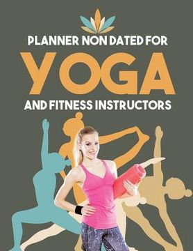 portada Planner Non Dated for Yoga and Fitness Instructors (en Inglés)