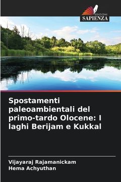portada Spostamenti paleoambientali del primo-tardo Olocene: I laghi Berijam e Kukkal (in Italian)
