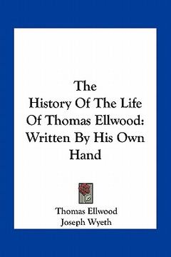 portada the history of the life of thomas ellwood: written by his own hand