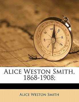 portada alice weston smith, 1868-1908; (en Inglés)