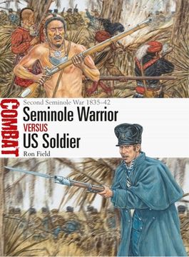 portada Seminole Warrior Vs Us Soldier: Second Seminole War 1835-42 (en Inglés)