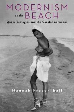 portada Modernism at the Beach: Queer Ecologies and the Coastal Commons (Modernist Latitudes) (in English)