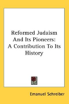 portada reformed judaism and its pioneers: a contribution to its history