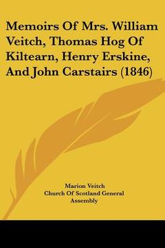 portada memoirs of mrs. william veitch, thomas hog of kiltearn, henry erskine, and john carstairs (1846)