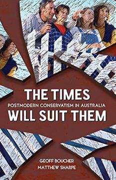 portada The Times Will Suit Them: Postmodern Conservatism in Australia (en Inglés)