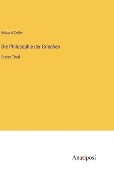 portada Die Philosophie der Griechen: Erster Theil (en Alemán)