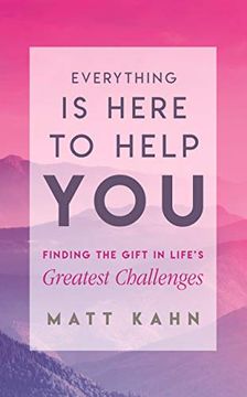 portada Everything is Here to Help You: Finding the Gift in Life's Greatest Challenges 