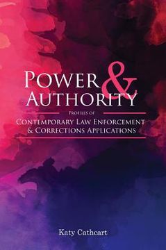 portada Power and Authority: Profiles of Contemporary Law Enforcement and Corrections Applications (en Inglés)