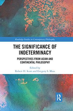 portada The Significance of Indeterminacy: Perspectives From Asian and Continental Philosophy (Routledge Studies in Contemporary Philosophy) (in English)