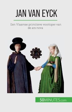 portada Jan Van Eyck: Een Vlaamse primitieve voorloper van de ars nova