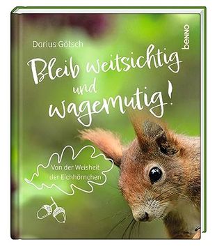 portada Bleib Weitsichtig und Wagemutig! Von der Weisheit der Eichhörnchen (in German)