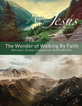 portada The Wonder of Walking by Faith - Retreat & Companion Workbook (in English)