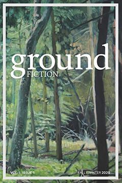 portada Ground Fiction: Vol. 1, Issue 1 - Sixteen Stories to Keep you up all Night Reading! (in English)