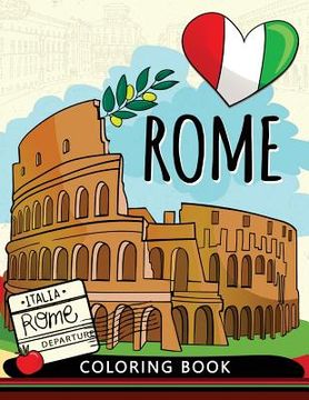 portada Rome Coloring Book: Adults Stress-relief Coloring Book For Grown-ups (Italy) (en Inglés)