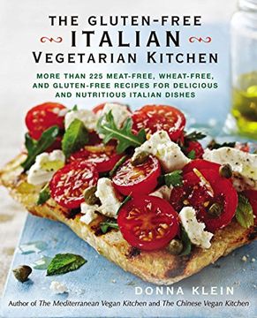 portada The Gluten-Free Italian Vegetarian Kitchen: More Than 225 Meat-Free, Wheat-Free, and Gluten-Free Recipes for Delicious and n Utricious Italian Dishes (in English)
