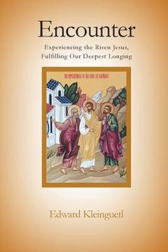 portada Encounter: Experiencing the Risen Jesus, Fulfilling Our Deepest Longing (en Inglés)