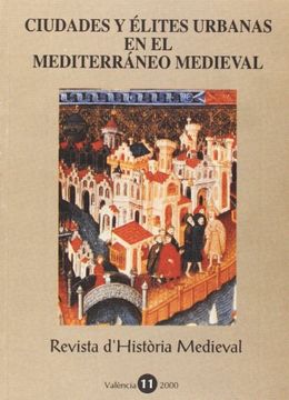 portada Ciudades y Élites Urbanas en el Mediterráneo Medieval (Revistes)