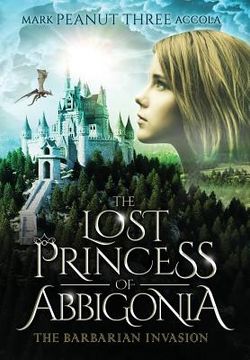portada The Lost Princess of Abbigonia: The Barbarian Invasion (in English)