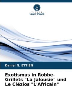 portada Exotismus in Robbe-Grillets "La Jalousie" und Le Clézios "L'Africain" (in German)