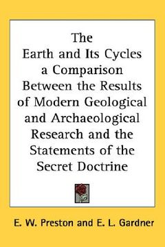 portada the earth and its cycles a comparison between the results of modern geological and archaeological research and the statements of the secret doctrine (en Inglés)