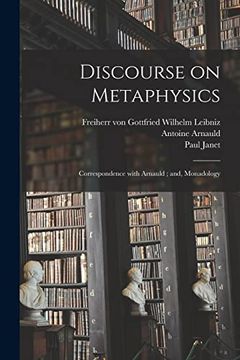 portada Discourse on Metaphysics; Correspondence With Arnauld; And, Monadology (en Inglés)