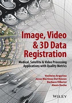 portada Image, Video and 3D Data Registration: Medical, Satellite and Video Processing Applications with Quality Metrics (en Inglés)