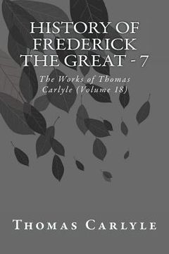 portada History of Frederick the Great - 7: The Works of Thomas Carlyle (Volume 18) (en Inglés)
